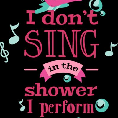 I Don't Sing In The Shower, I Perform Thumbnail